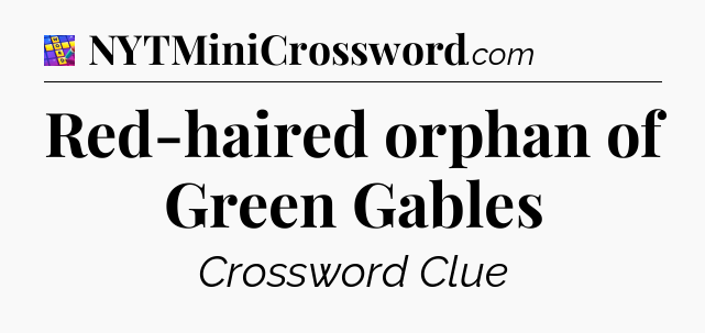 Red-haired orphan of Green Gables Codycross