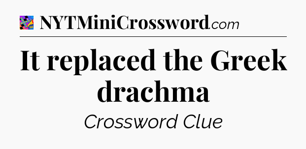 It replaced the Greek drachma Crossword Clue