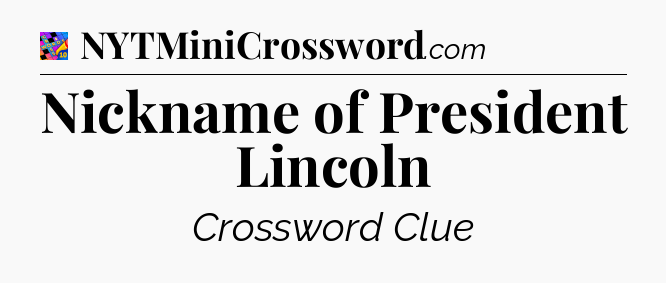Nickname of President Lincoln Crossword Clue