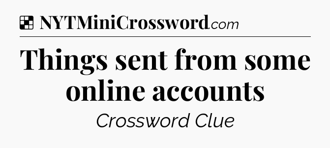 Solution: Things sent from some online accounts - NYT Crossword
