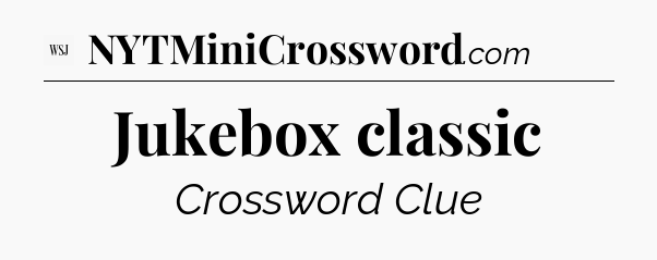 Jukebox classic - WSJ Crossword