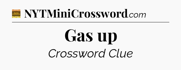 Gas up - Eugene Sheffer Crossword