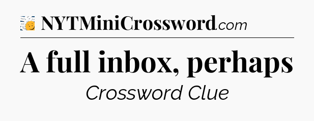 A full inbox, perhaps - 7 Little Words