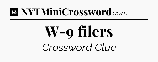 W-9 filers - LA Times Crossword