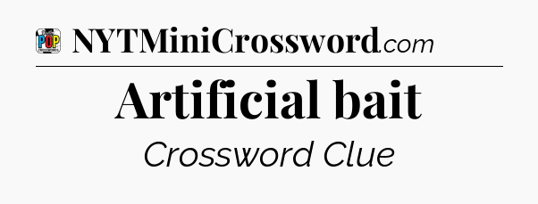 Artificial bait Crossword Clue