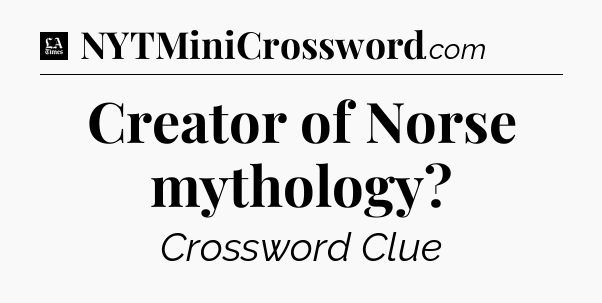 Creator of Norse mythology - LA Times Crossword