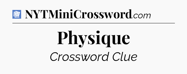 Physique Puzzle Page Crossword Clue