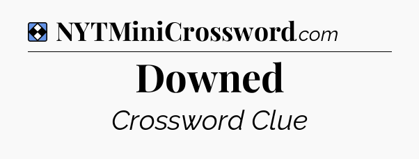 Solution: Downed - NYT Mini Crossword
