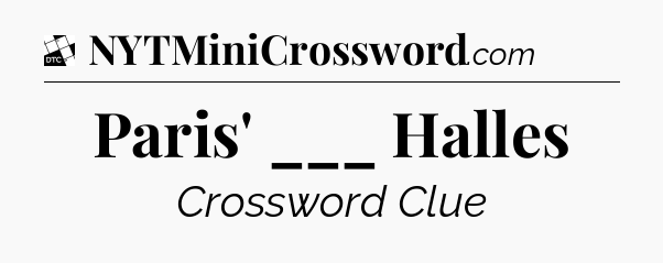 Paris' ___ Halles - Daily Themed Classic Crossword
