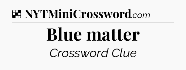 Solution: Blue matter - NYT Crossword