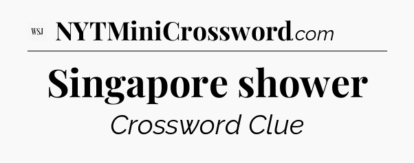Singapore shower - WSJ Crossword
