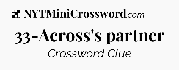 Solution: 33-Across's partner - NYT Crossword
