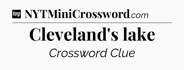 Cleveland's lake Crossword Clue