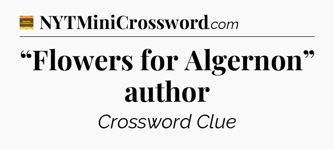 “Flowers for Algernon” author - Eugene Sheffer Crossword