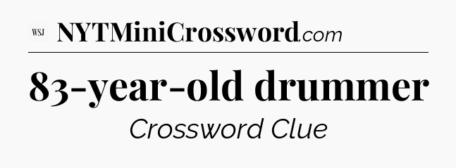 83-year-old drummer - WSJ Crossword