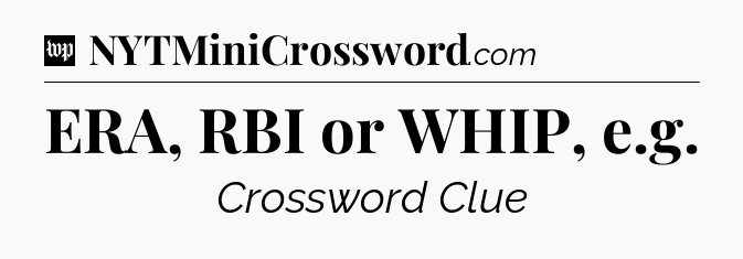 ERA, RBI or WHIP, e.g Crossword Clue