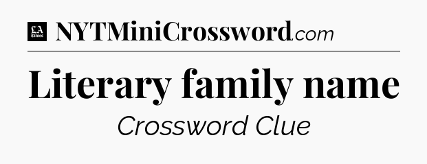 Literary family name - LA Times Crossword