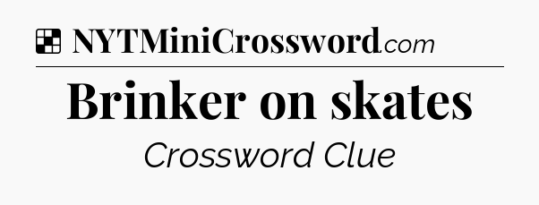 Solution: Brinker on skates - NYT Crossword