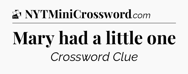 Mary had a little one - Daily Themed Classic Crossword