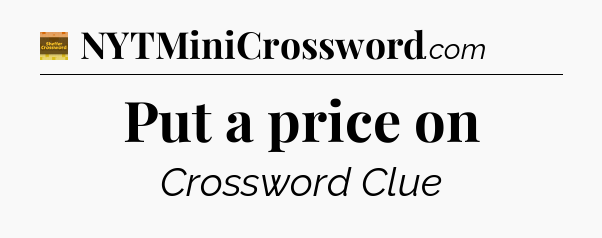 Put a price on crossword clue Eugene Sheffer