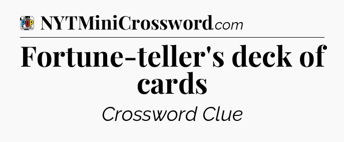 Fortune-teller's deck of cards Crossword Clue