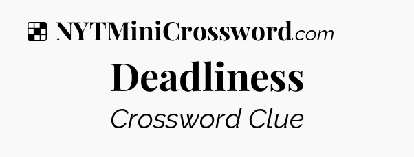 Solution: Deadliness - NYT Crossword