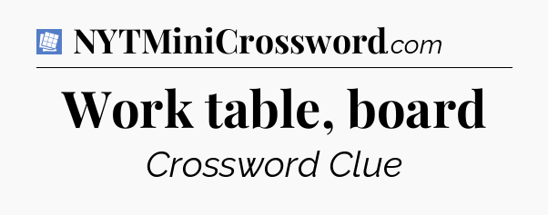 Work table, board Puzzle Page Crossword Clue