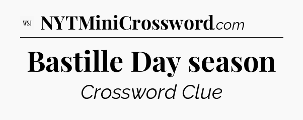 Bastille Day season - WSJ Crossword