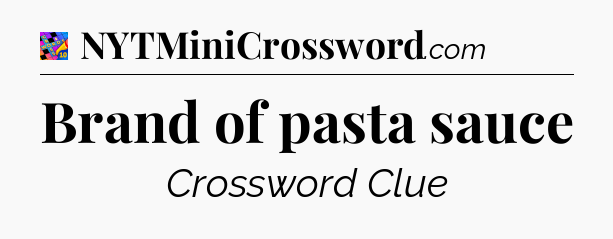Brand of pasta sauce Crossword Clue