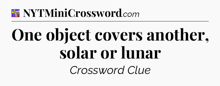 One object covers another, solar or lunar Codycross