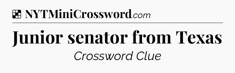 Solution: Junior senator from Texas - NYT Crossword