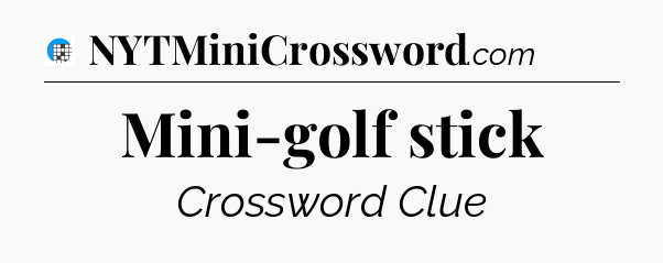 Mini-golf stick Crossword Clue