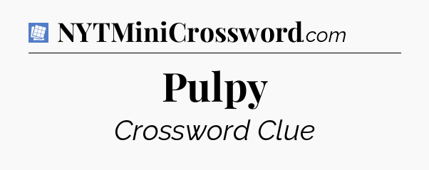 Pulpy Puzzle Page Crossword Clue