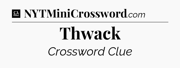 Thwack - LA Times Crossword