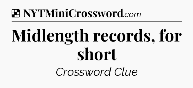 Solution: Midlength records, for short - NYT Crossword