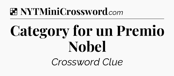 Solution: Category for un Premio Nobel - NYT Crossword