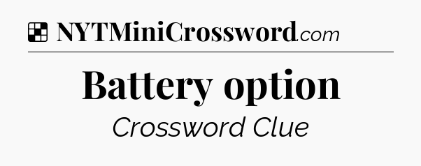 Solution: Battery option - NYT Crossword