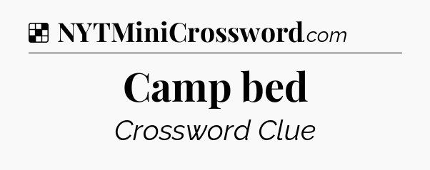 Solution: Camp bed - NYT Crossword