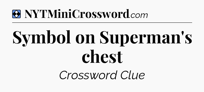 Solution: Symbol on Superman's chest - NYT Mini Crossword