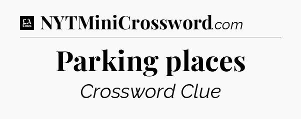 Parking places - LA Times Crossword