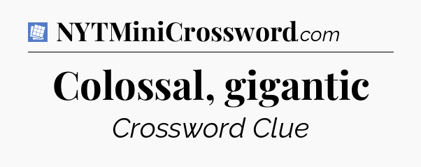 Colossal, gigantic Puzzle Page Crossword Clue
