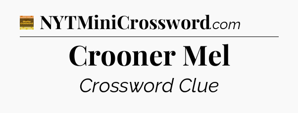 Crooner Mel - Eugene Sheffer Crossword