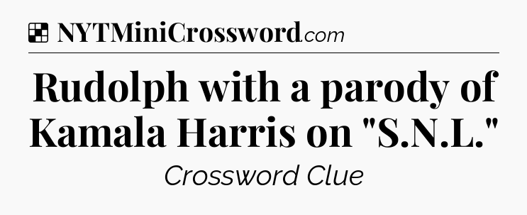 Solution: Rudolph with a parody of Kamala Harris on 