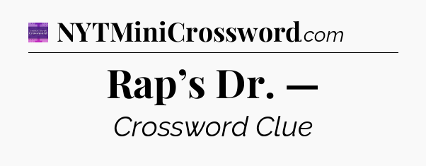 Rap’s Dr. — - Thomas Joseph Crossword