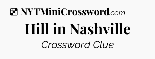Solution: Hill in Nashville - NYT Crossword