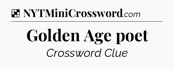 Solution: Golden Age poet - NYT Crossword
