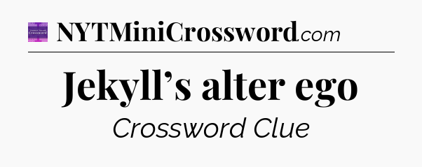 Jekyll’s alter ego - Thomas Joseph Crossword
