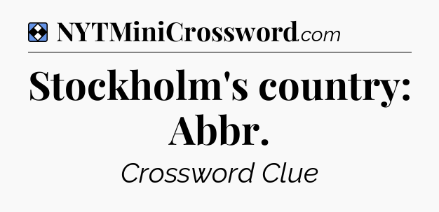 Solution: Stockholm's country: Abbr - NYT Mini Crossword