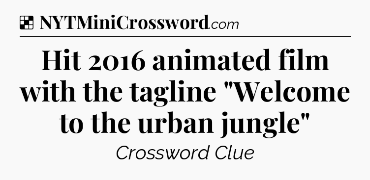 Solution: Hit 2016 animated film with the tagline 