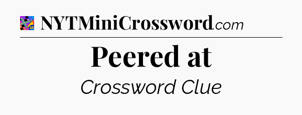 Peered at Crossword Clue
